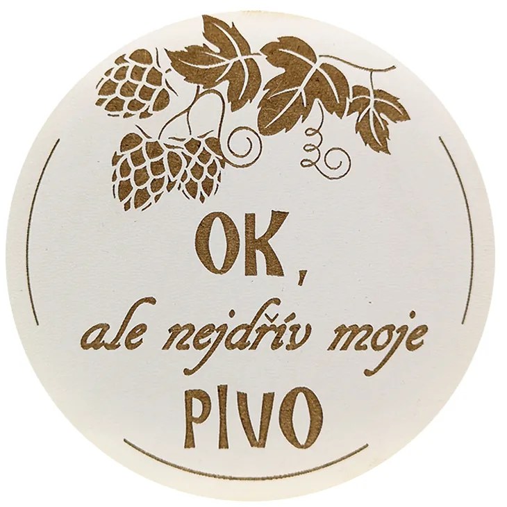 AMADEA Drevený podtácok okrúhly Pivo text "ok, ale najskôr moje pivo", priemer 10,5 cm