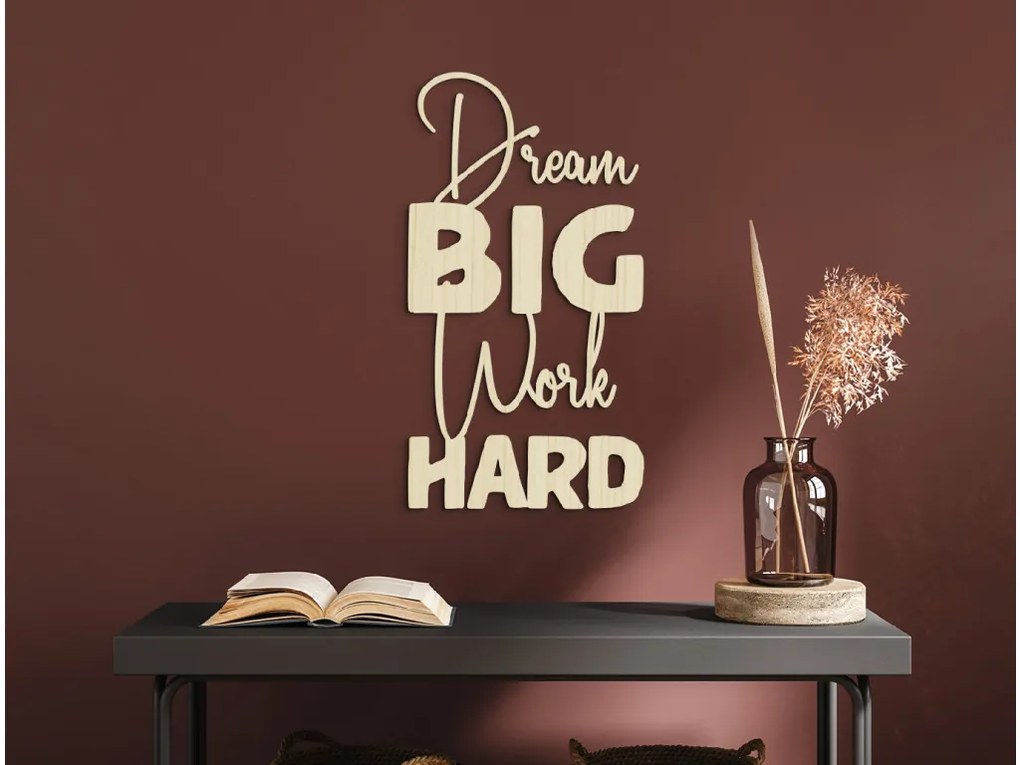 drevko Drevená nálepka Dream big work hard Rozmer obrazu: 42,5 x 23 cm, Farba dekorácie: Čierna