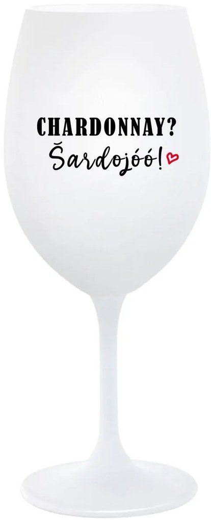 CHARDONNAY? ŠARDOJÓÓ! - biely pohár na víno 350 ml