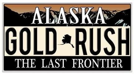 Ceduľa Alaska - Gold Rush The Last Frontier
