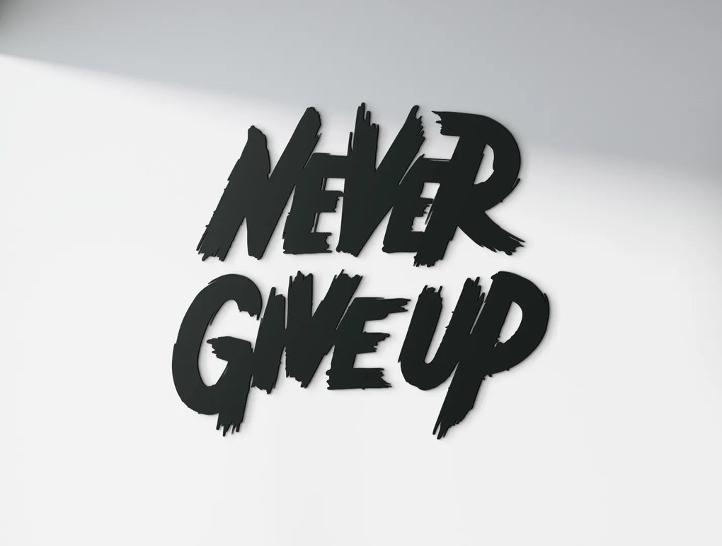 drevko Drevená nálepka Never give up Rozmer obrazu: 36 x 40 cm, Farba dekorácie: Čierna