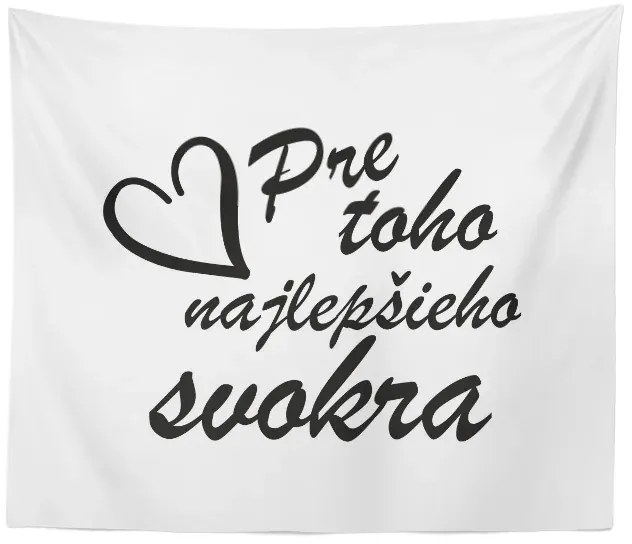 Sablio Deka Pre toho najlepšieho svokra: 150x120 cm