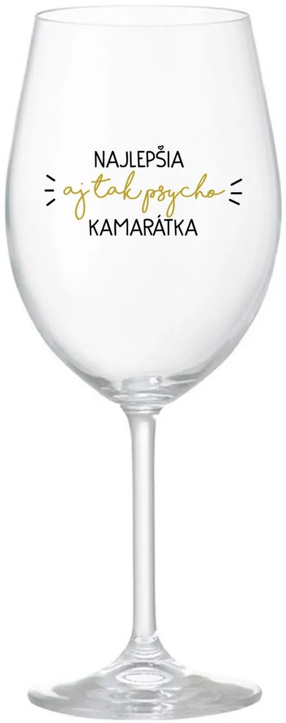 NAJLEPŠIA AJ TAK PSYCHO KAMARÁTKA - priehľadný pohár na víno 350 ml
