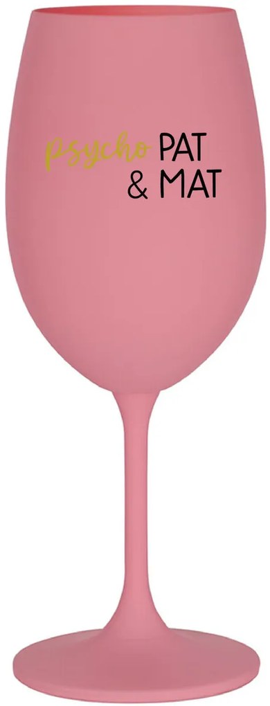 PSYCHO PAT&MAT - ružový pohár na víno 350 ml