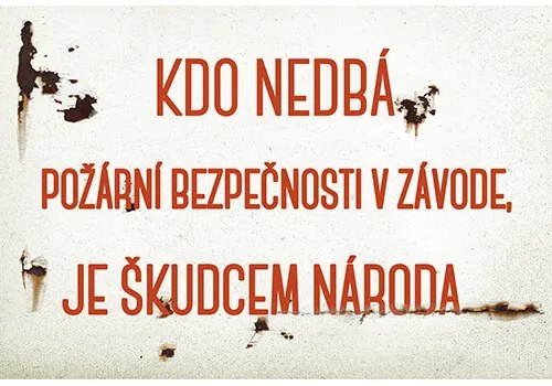 Ceduľa Kdo nedbá pořární bezpečnosti v závode