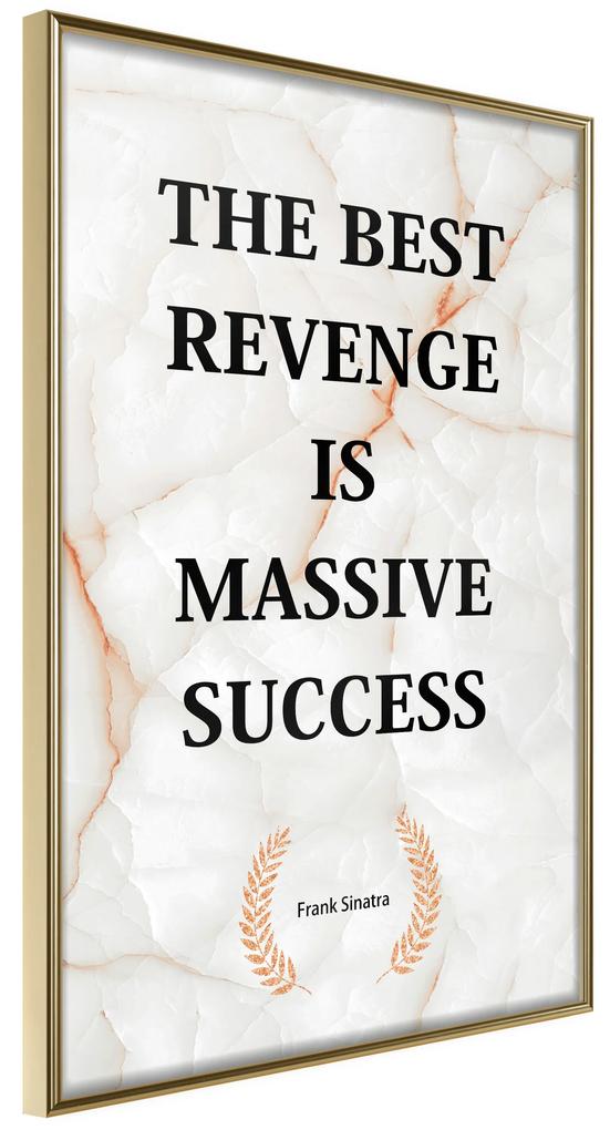 Artgeist Plagát - The Best Revenge Is Massive Success [Poster] Veľkosť: 40x60, Verzia: Zlatý rám