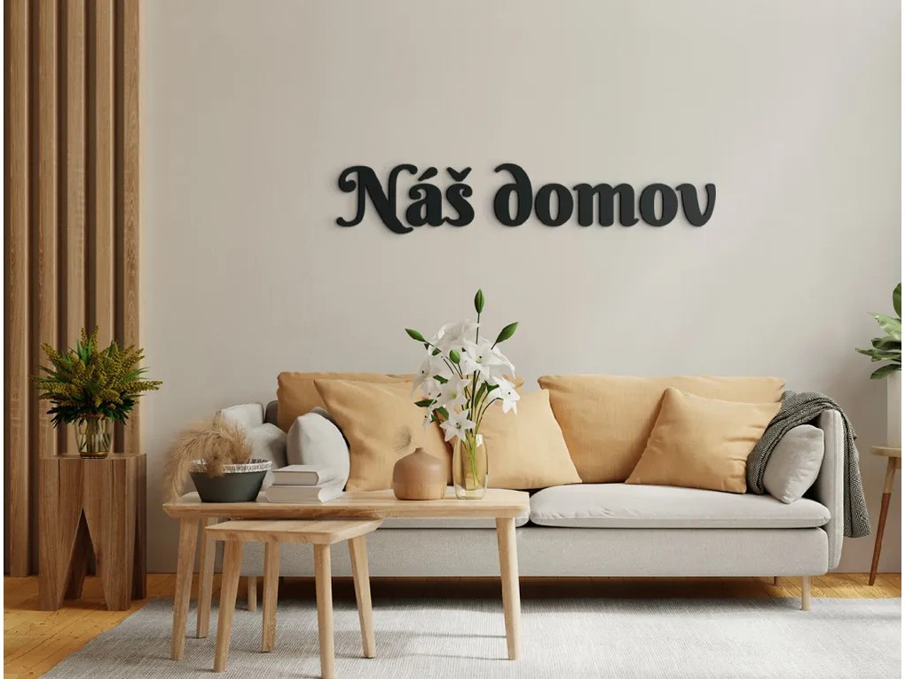 drevko Drevený nápis Náš domov Rozmer obrazu: 7,5 x 41 cm, Farba dekorácie: Čierna