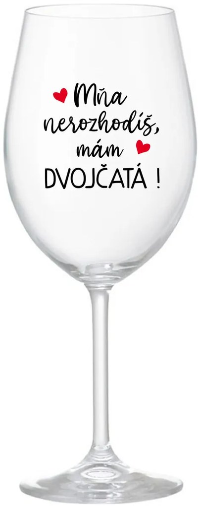 MŇA NEROZHODÍŠ, MÁM DVOJČATÁ! - priehľadný pohár na víno 350 ml