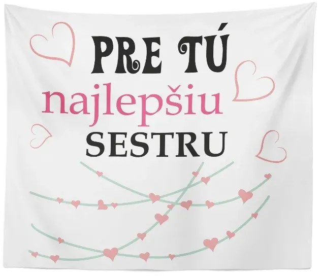 Sablio Deka Pre tú najlepšiu sestru: 150x120 cm