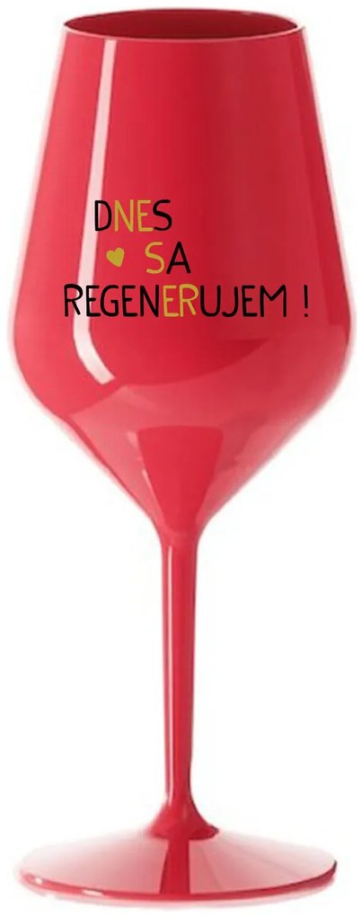 DNES SA REGENERUJEM! - červený nerozbitný pohár na víno 470 ml