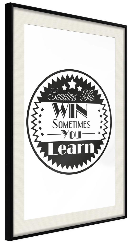 Artgeist Plagát - Sometimes You Win Sometimes You Learn [Poster] Veľkosť: 20x30, Verzia: Čierny rám
