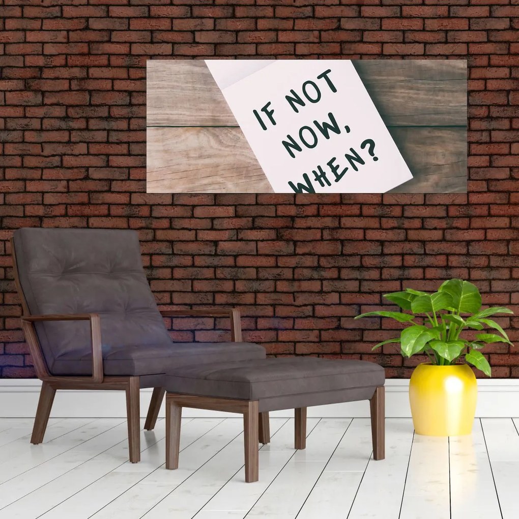 Obraz - If not now, when? (120x50 cm)