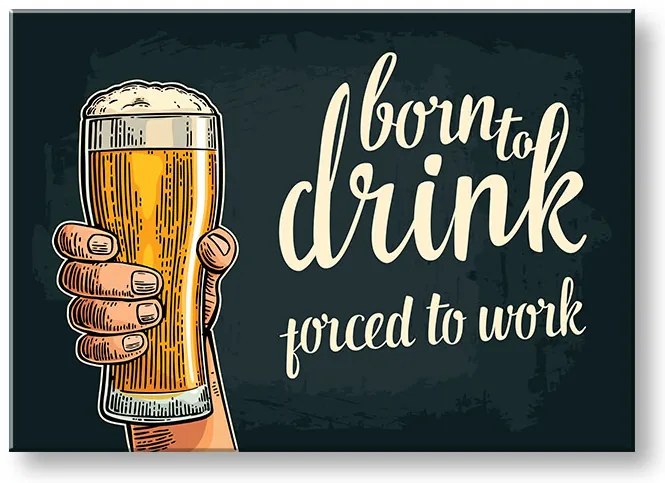 Obraz na stenu s textom Born to drink | rôzne rozmery