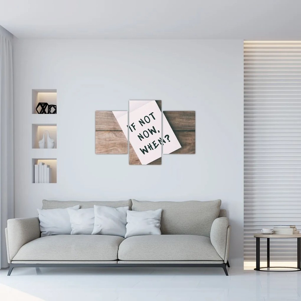 Obraz - If not now, when? (90x60 cm)