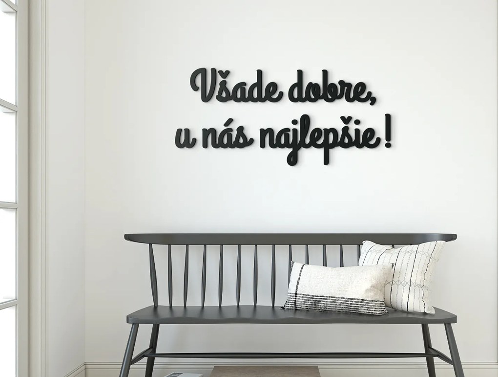 drevko Drevený nápis Všade dobre, u nás najlepšie! Rozmer obrazu: 18 x 40 cm, Farba dekorácie: Čierna