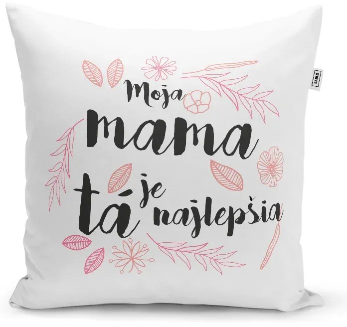 Sablio Vankúš Moja mama je tá najlepšia: 40x40 cm