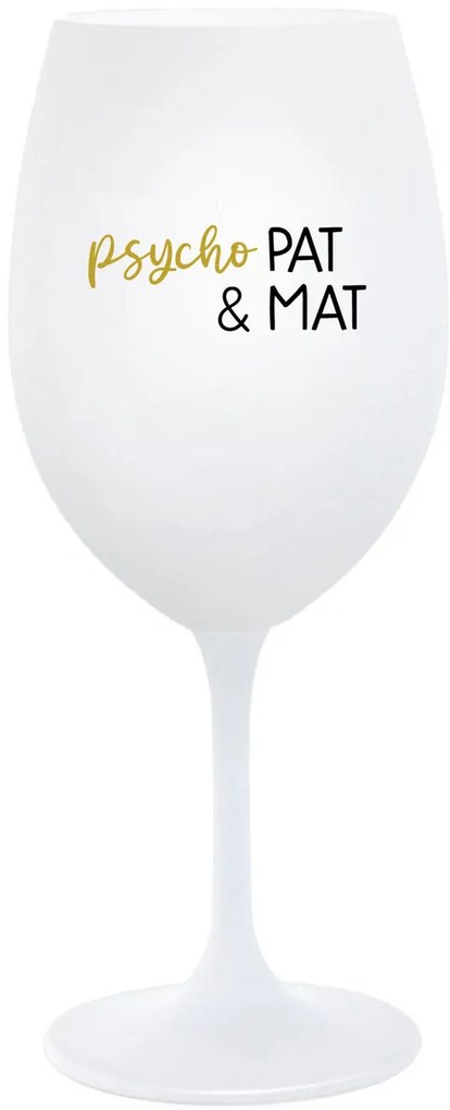 PSYCHO PAT&amp;MAT - biely pohár na víno 350 ml