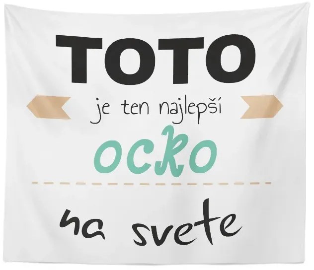 Sablio Deka Toto je ten najlepší ocko na svete: 150x120 cm