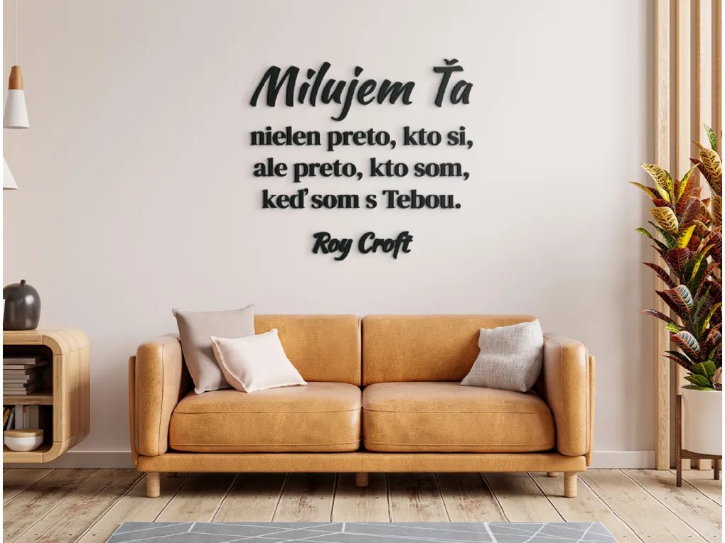 drevko Citát o láske Milujem ťa nielen preto, kto si Rozmer obrazu: 54 x 59 cm, Farba dekorácie: Čierna