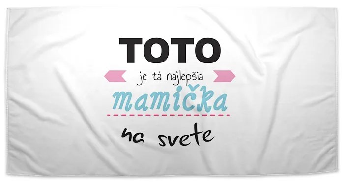 Sablio Uterák Tohle je ta Najlepšia mamička na světě - 50x100 cm