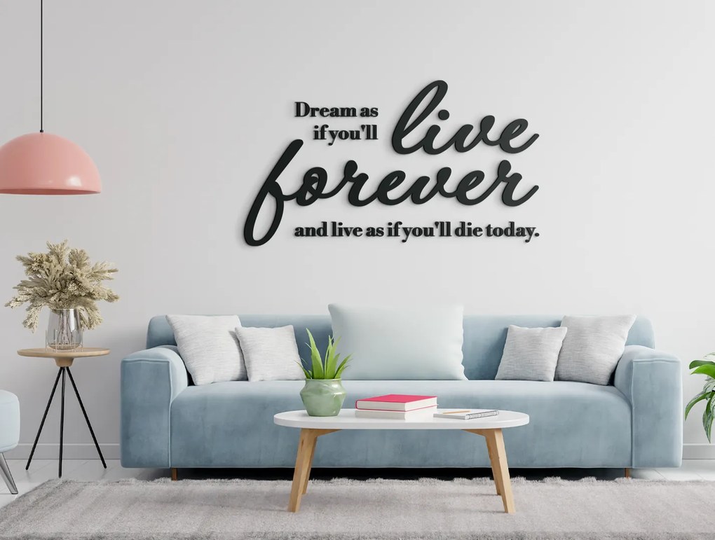 drevko Drevený citát Dream as if you’ll live forever Rozmer obrazu: 47 x 84 cm, Farba dekorácie: Čierna