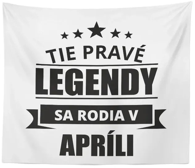 Sablio Deka Tie pravé legendy sa rodia v apríli: 150x120 cm