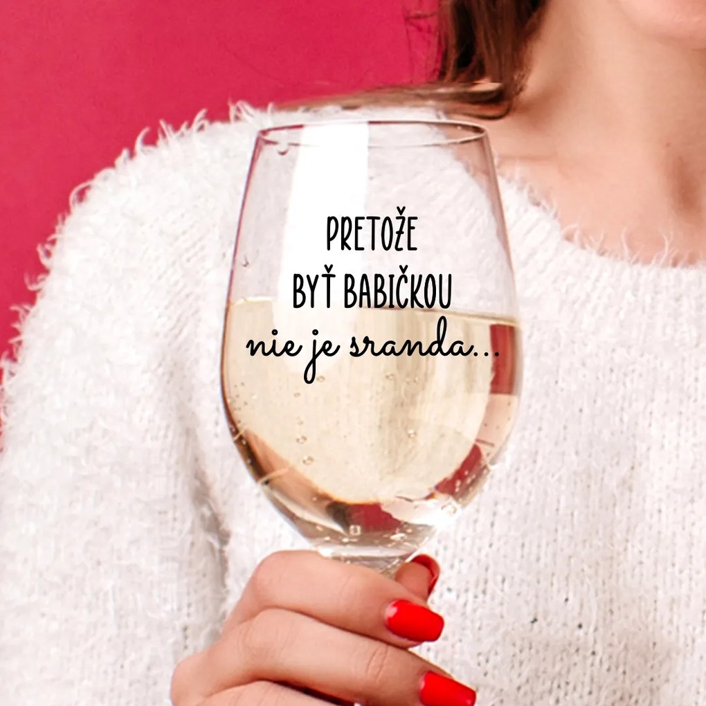 Ahome Číry pohár na víno Pretože byť babičkou nie je sranda