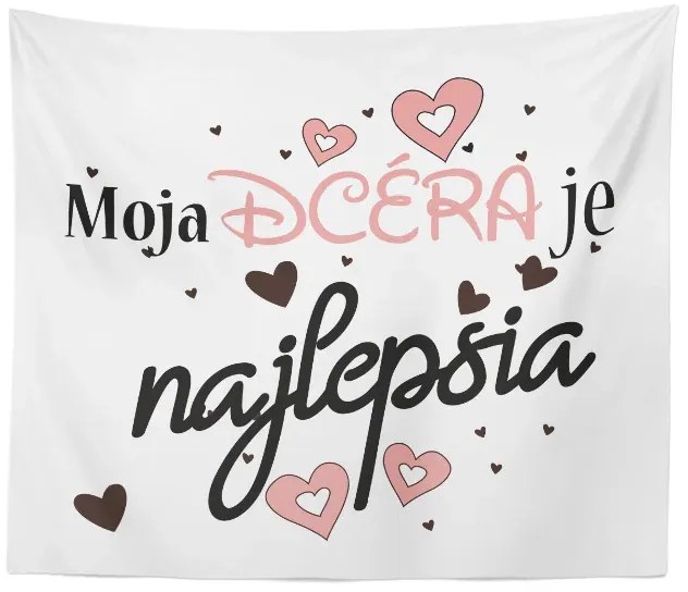 Sablio Deka Moja dcéra je najlepšia: 150x120 cm