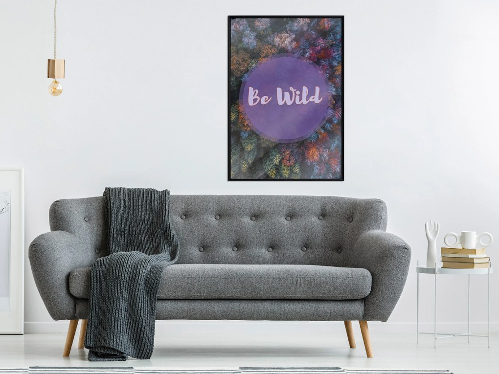 Artgeist Plagát - Be Wild [Poster] Veľkosť: 20x30, Verzia: Čierny rám