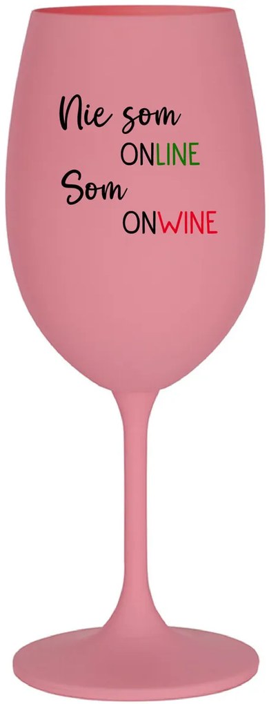 NIE SOM ONLINE SOM ONWINE - ružový pohár na víno 350 ml