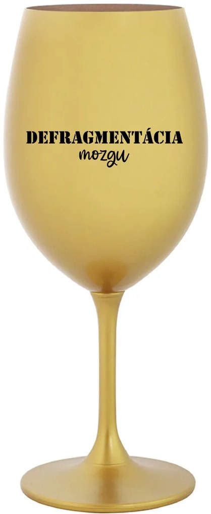 DEFRAGMENTÁCIA MOZGU - zlatý pohár na víno 350 ml