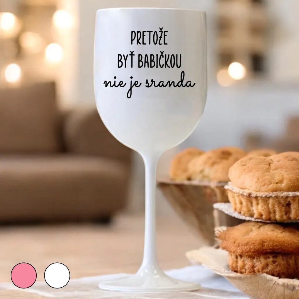 Ahome Pohár na víno Pretože byť babičkou nie je sranda Vyberte farbu: Biela