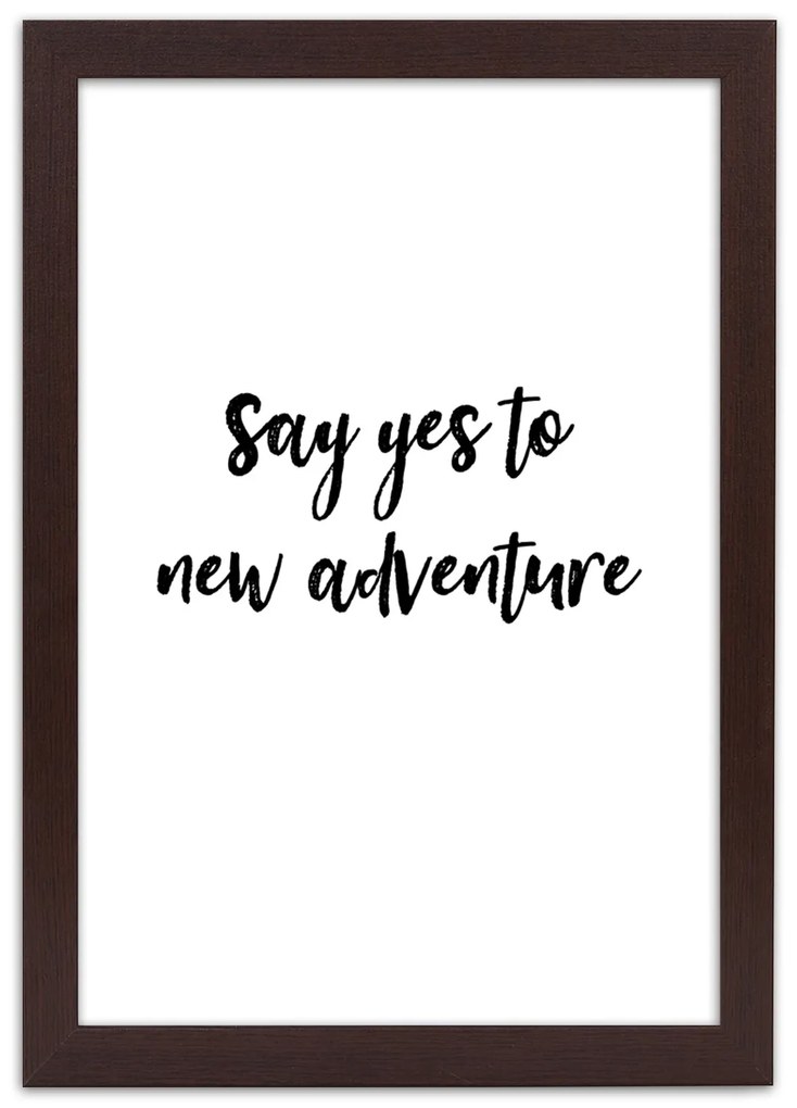 Gario Plagát Say yes to a new adventure Farba rámu: Čierna, Rozmery: 30 x 45 cm