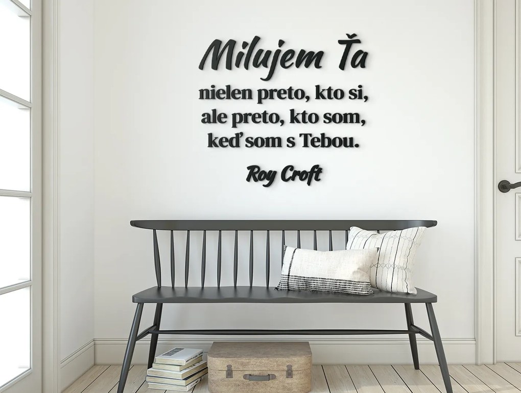 drevko Citát o láske Milujem ťa nielen preto, kto si Rozmer obrazu: 54 x 59 cm, Farba dekorácie: Čierna