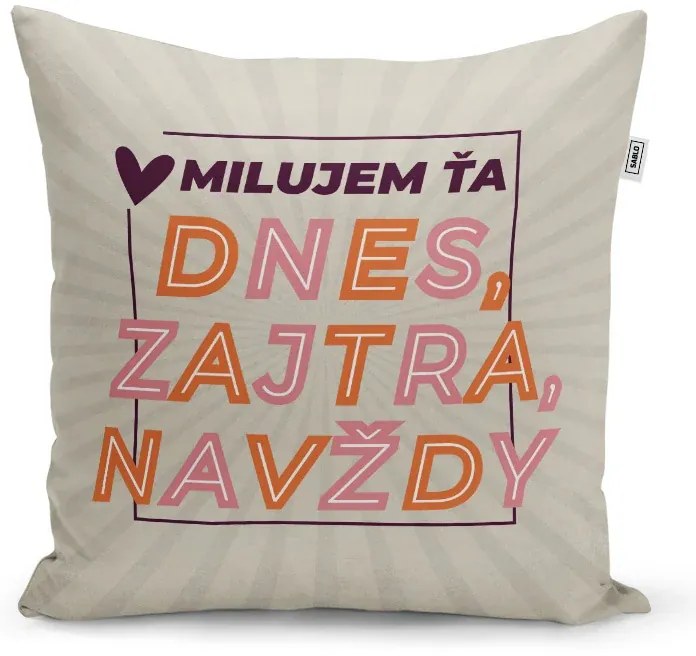 Sablio Vankúš Dnes, zajtra, navždy: 40x40 cm