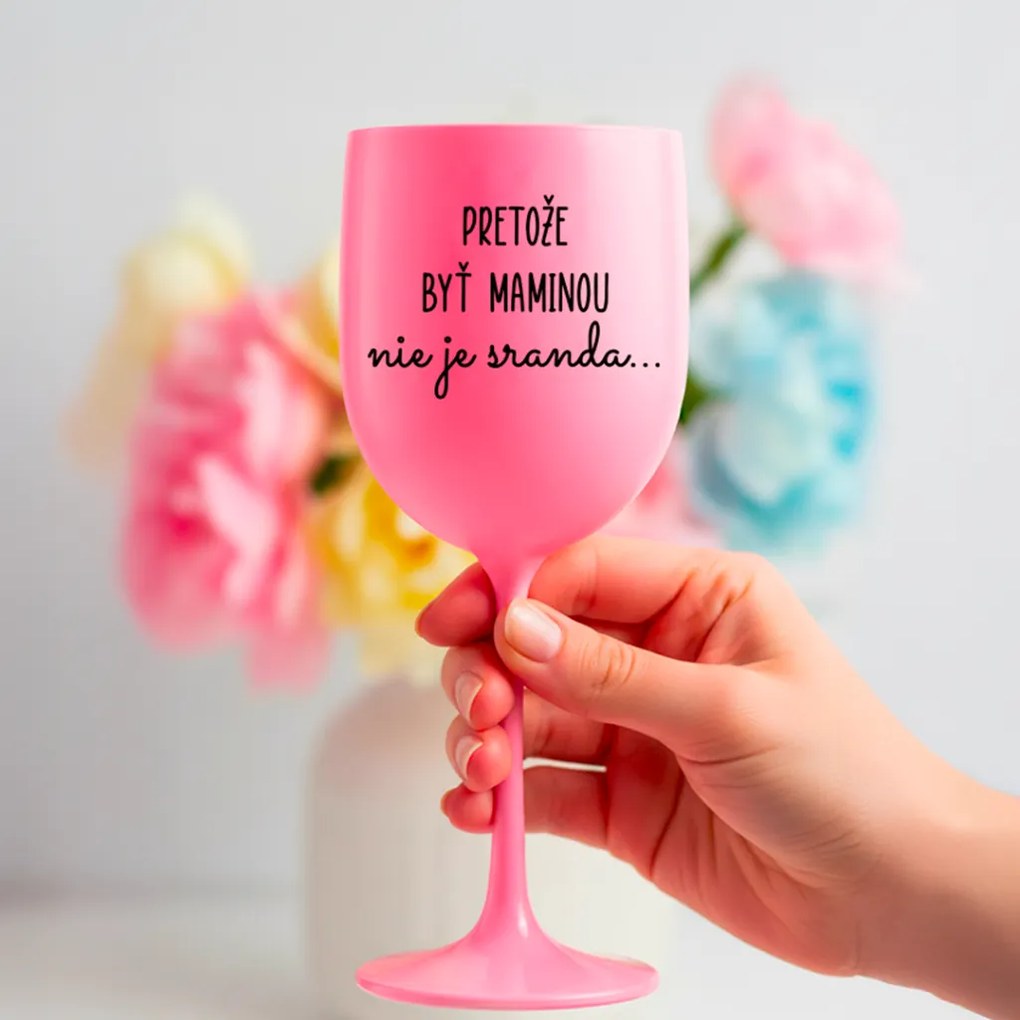 Ahome Pohár na víno Pretože byť maminou nie je sranda Vyberte farbu: Ružová