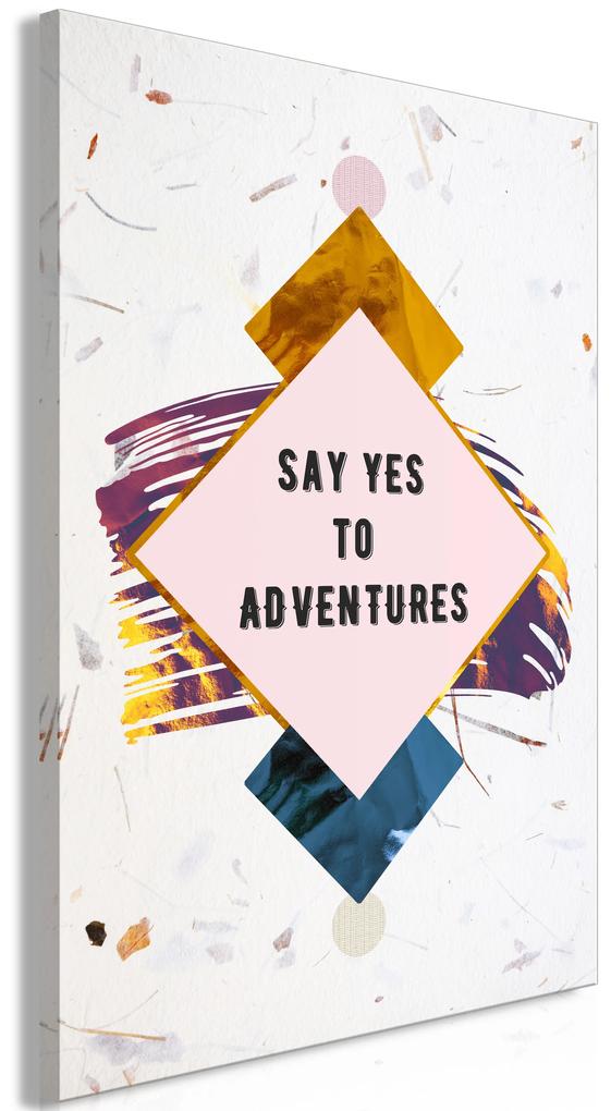 Artgeist Obraz - Say Yes to Adventures (1 Part) Vertical Veľkosť: 20x30, Verzia: Premium Print