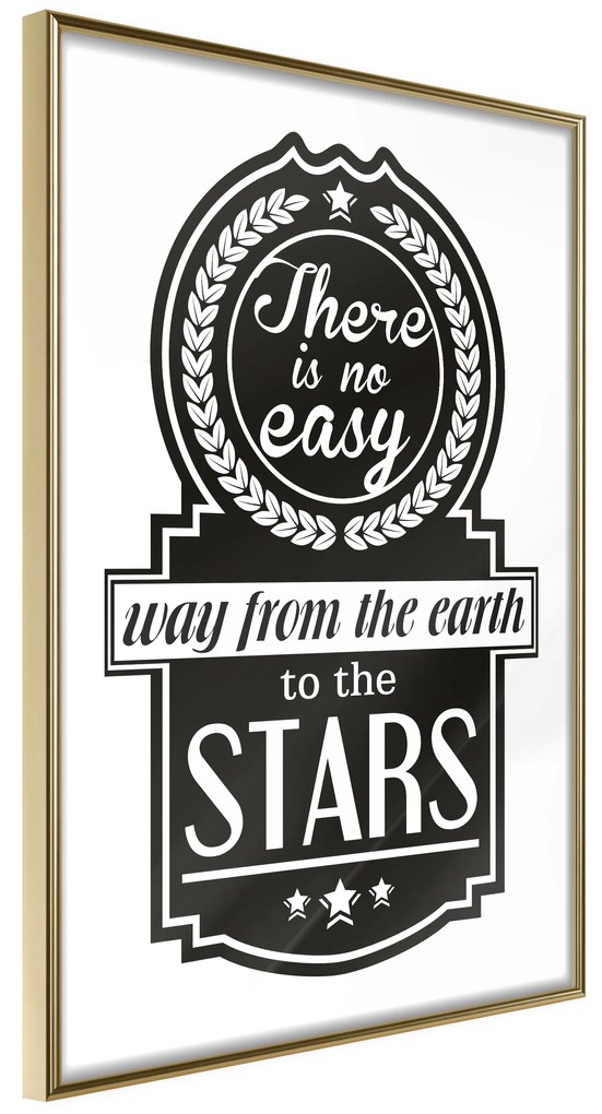 Artgeist Plagát - There Is No Easy Way From The Earth To The Stars [Poster] Veľkosť: 20x30, Verzia: Čierny rám