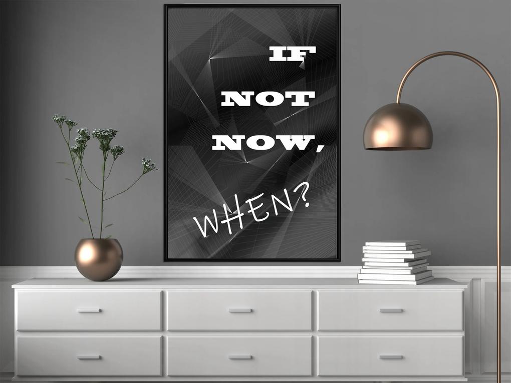 Artgeist Plagát - If Not Now, When? [Poster] Veľkosť: 30x45, Verzia: Zlatý rám s passe-partout