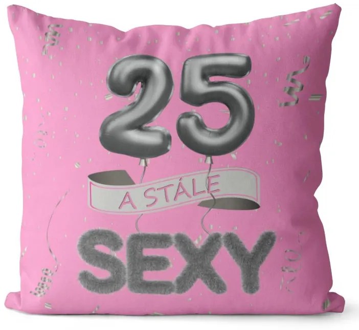 Vankúš Stále sexy – ružový (Veľkosť: 40 x 40 cm, vek: 25)