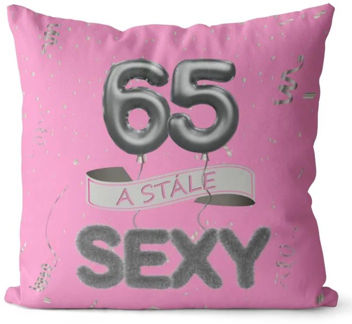 Vankúš Stále sexy – ružový (Veľkosť: 40 x 40 cm, vek: 65)