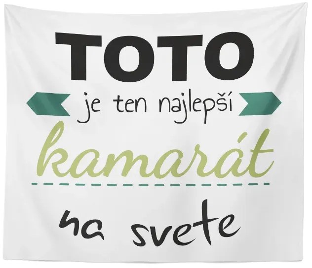 Sablio Deka Tohle je ten Najlepší kamarát na svete: 150x120 cm