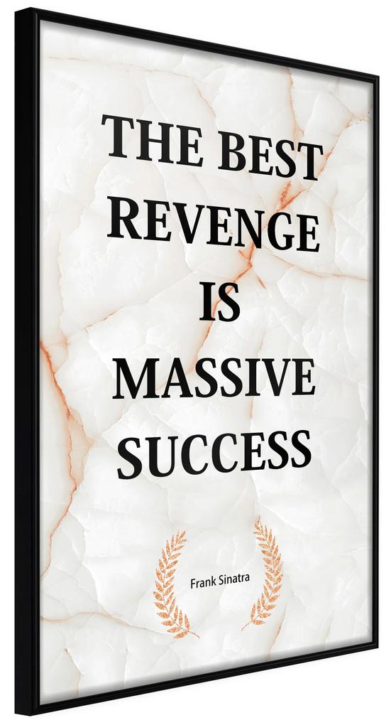 Artgeist Plagát - The Best Revenge Is Massive Success [Poster] Veľkosť: 40x60, Verzia: Čierny rám