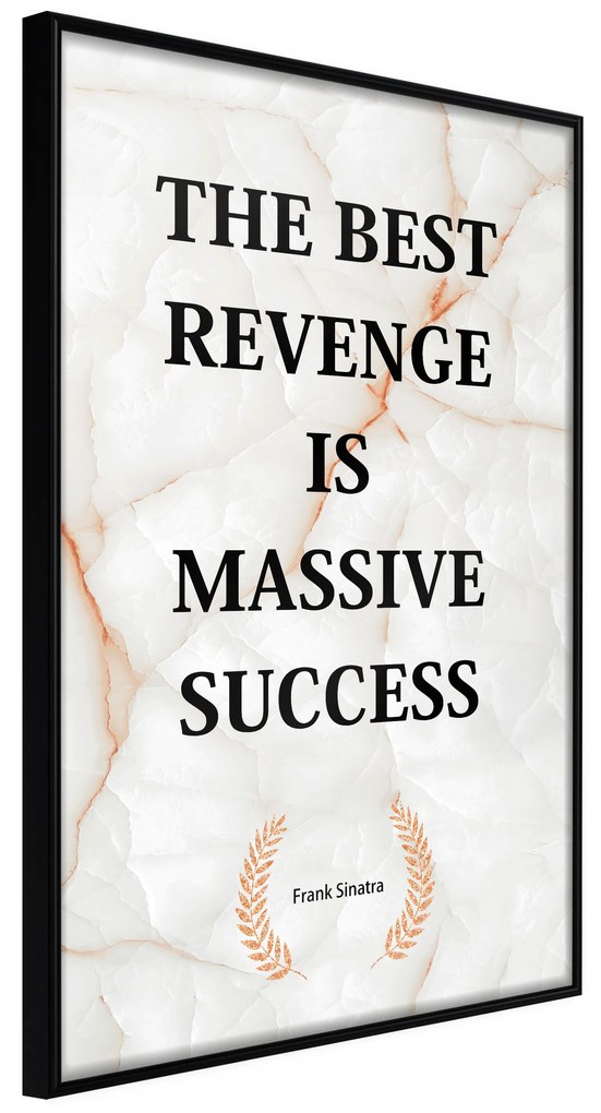 Artgeist Plagát - The Best Revenge Is Massive Success [Poster] Veľkosť: 40x60, Verzia: Zlatý rám