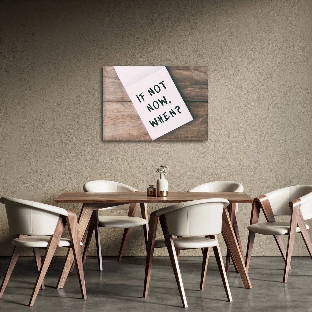Obraz - If not now, when? (70x50 cm)