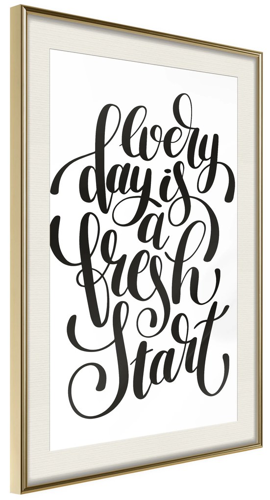 Artgeist Plagát - Every Day Is a Fresh Start [Poster] Veľkosť: 40x60, Verzia: Zlatý rám