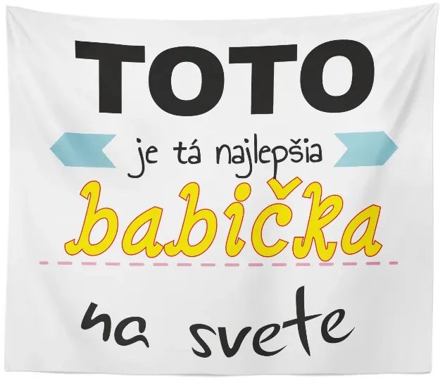 Sablio Deka Tohle je ta Najlepšia babička na světě: 150x120 cm