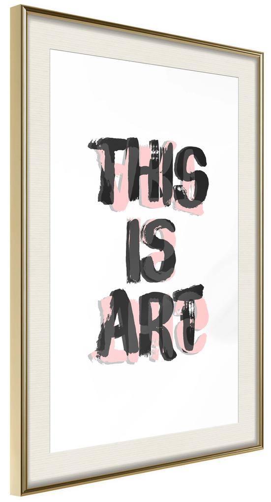 Artgeist Plagát - This Is Art [Poster] Veľkosť: 30x45, Verzia: Zlatý rám