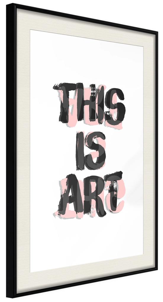 Artgeist Plagát - This Is Art [Poster] Veľkosť: 30x45, Verzia: Zlatý rám