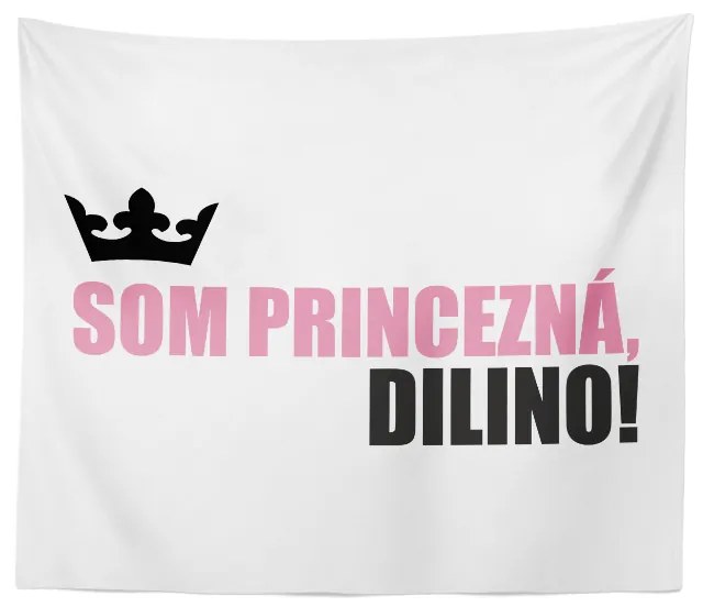 Sablio Deka Som princezná, dilino!: 150x120 cm